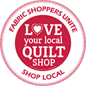 Love Your Local Quilt Shop